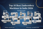Top 10 Best Embroidery Machines in India 2026 – Complete Buyer's Guide