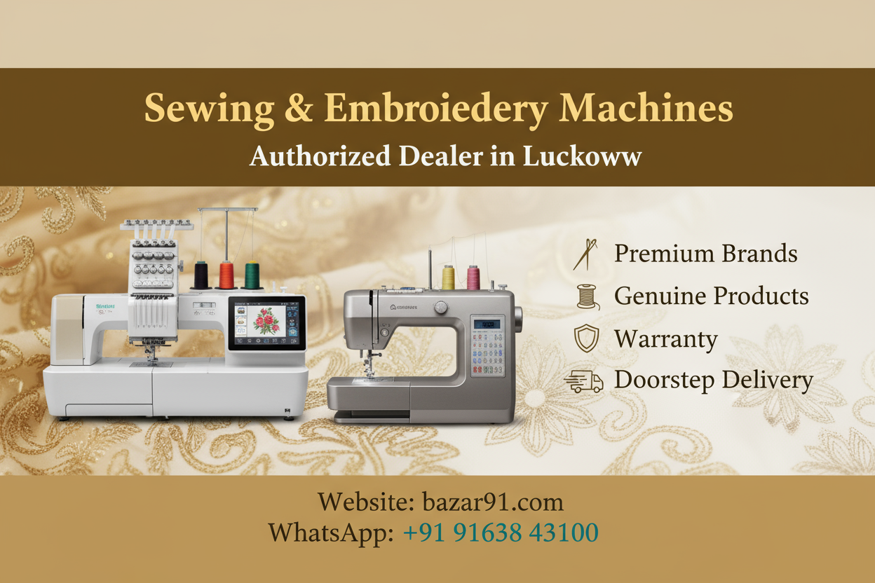 Buy Sewing & Embroidery Machine in Lucknow Authorized Dealer & Best Brands