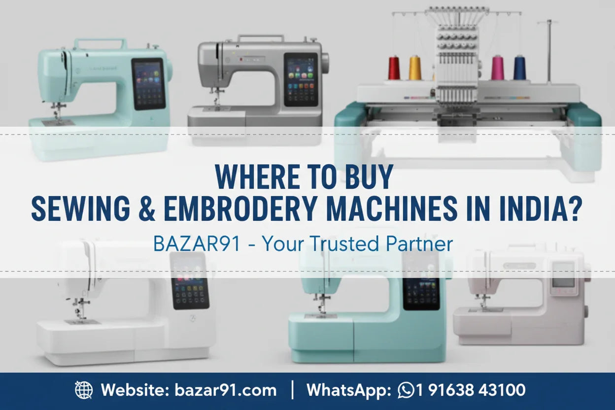 Where to Buy Sewing Machines and Embroidery Machines in India? Complete Guide - Bazar91