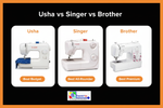 Usha vs Singer vs Brother: Which Sewing Machine Wins in India?